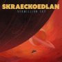 SKRAECKOEDLAN - Vermillion Sky -CD/Limited LP